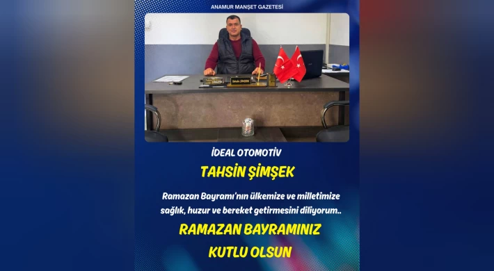 İdeal Otomotiv - Tahsin ŞİMŞEK'den Ramazan Bayramı Mesajı
