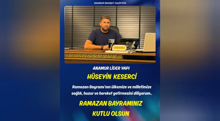Lider Yapı - Hüseyin Keserci’den Ramazan Bayramı Mesajı