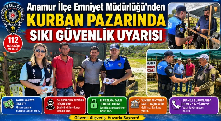Anamur İlçe Emniyet Müdürlüğü’nden Kurban Pazarında Sıkı Güvenlik Uyarısı