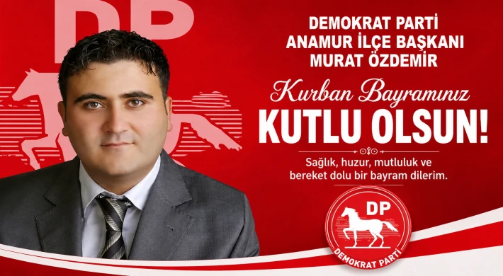 Demokrat Parti Anamur İlçe Başkanı Murat Özdemir’den Kurban Bayramı Mesajı