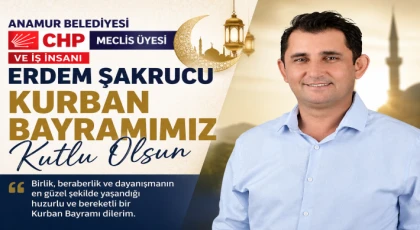Anamur Belediyesi CHP Meclis Üyesi ve İş İnsanı Erdem Şakrucu’dan Kurban Bayramı Mesajı