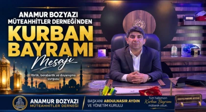 Anamur Bozyazı Müteahhitler Derneği Başkanı Abdulnasır Aydın ve Yönetim Kurulu’ndan Kurban Bayramı Mesajı