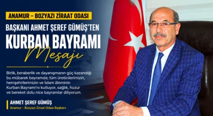Anamur – Bozyazı Ziraat Odası Başkanı Ahmet Şeref Gümüş’ten Kurban Bayramı Mesajı