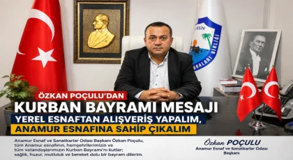 Anamur Esnaf ve Sanatkârlar Odası Başkanı Özkan Poçulu’ndan Kurban Bayramı Mesajı