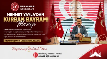 Anamur MHP İlçe Başkanı Mehmet Yayla’dan Kurban Bayramı Mesajı: “Birlik ve Beraberlik İçinde Sağlıklı Bayramlar Dileğiyle”