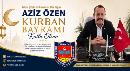 Anamur Şoförler ve Otomobilciler Odası Başkanı Aziz ÖZEN’den Kurban Bayramı Mesajı
