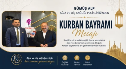 Gümüş Alp Ağız ve Diş Sağlığı Polikliniği’nden Kurban Bayramı Mesajı