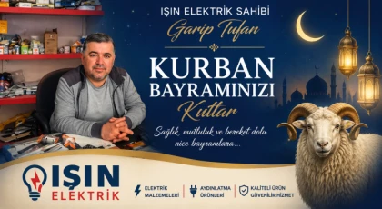 Işın Elektrik İşletme Sahibi Garip Tufan’dan Kurban Bayramı Mesajı