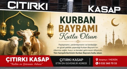 ÇITIRKI KASAP - MEHMET ÇITIRKI: “Kurban Bayramı Paylaşmanın ve Bereketin Bayramıdır”