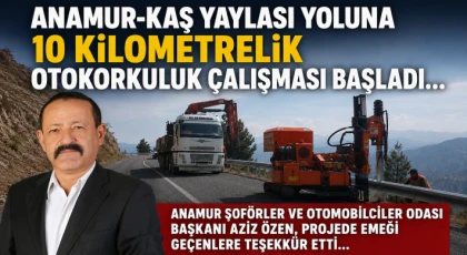 Anamur-Kaş Yaylası Yoluna 10 Kilometrelik Otokorkuluk Çalışması Başladı