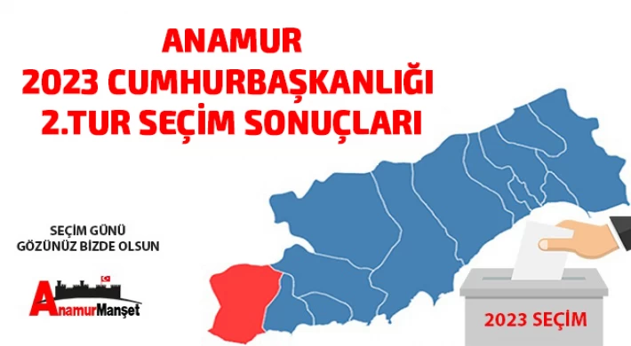 Anamur 2023 Cumhurbaşkanlığı 2.Tur Seçim Sonuçları