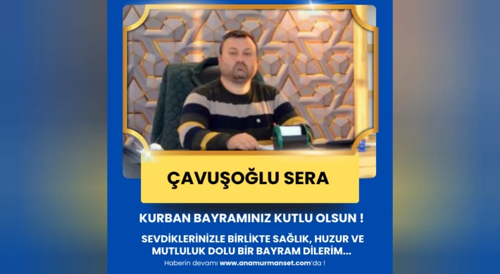 Çavuşoğlu Sera’dan Kurban Bayramı Mesajı