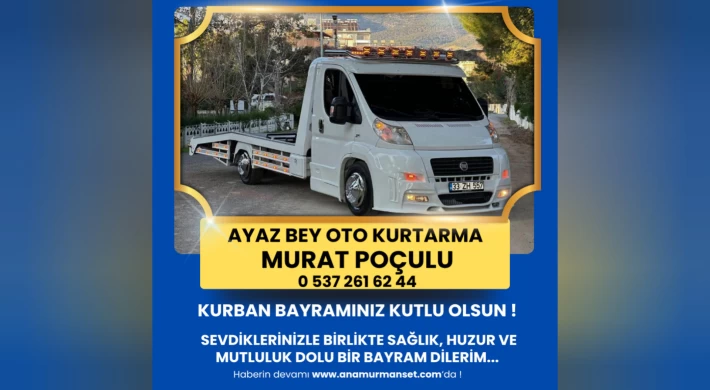 Ayaz Bey Oto Kurtarma İşletmecisi Murat Poçulu’dan Kurban Bayramı Mesajı