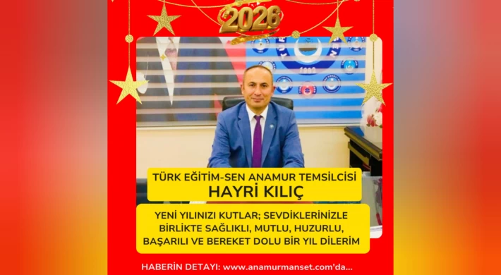 Türk Eğitim-Sen Anamur Temsilcisi Hayri KILINÇ’tan Yeni Yıl Mesajı