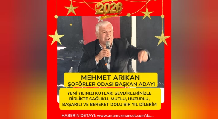 Anamur Şoförler ve Otomobilciler Odası Başkan Adayı Mehmet Arıkan’dan Yeni Yıl Mesajı