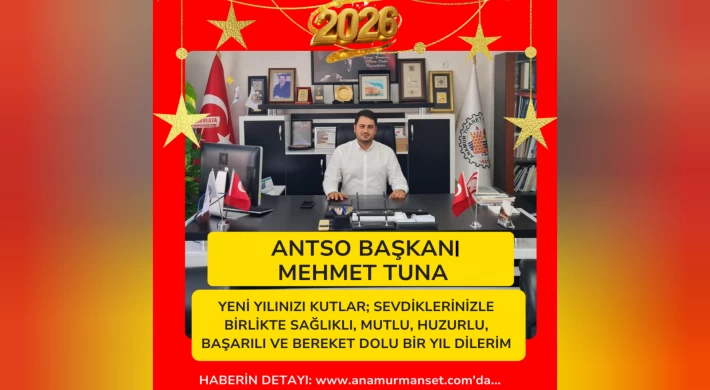 ANTSO Başkanı Tuna: Sağlık ve Mutluluk Dolu bir yıl diliyorum