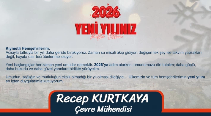 Çevre Mühendisi Recep Kurtkaya’dan 2026 Yeni Yıl Mesajı
