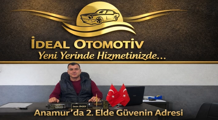 Anamur’da 2. Elde Güvenin Adresi İDEAL OTOMOTİV Yeni Yerinde Hizmetinizde