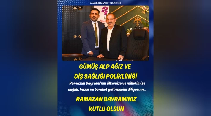 Gümüş Alp Ağız ve Diş Sağlığı Polikliniği’nden Ramazan Bayramı Mesajı