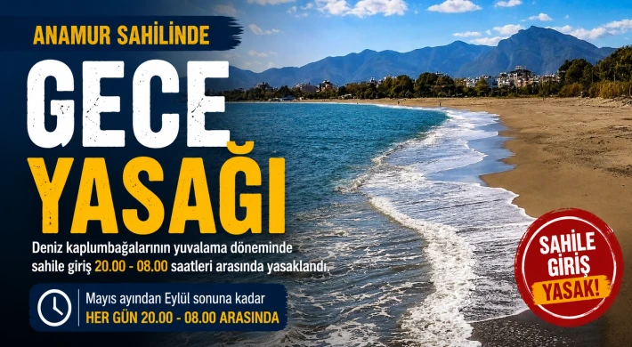 Anamur Sahilinde Gece Yasağı Başladı: Deniz Kaplumbağaları İçin Koruma Önlemi