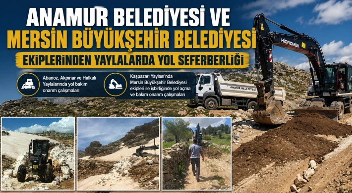 Anamur Belediyesi ve Mersin Büyükşehir Belediyesi Ekiplerinden Yaylalarda Yol Seferberliği