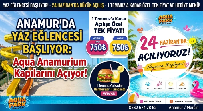 Anamur'da Yaz Eğlencesi Başlıyor: Aqua Anamurium Kapılarını Açıyor!