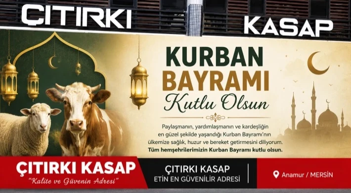 ÇITIRKI KASAP - MEHMET ÇITIRKI: “Kurban Bayramı Paylaşmanın ve Bereketin Bayramıdır”