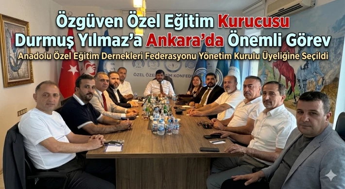 Özgüven Özel Eğitim Kurucusu Durmuş Yılmaz'a Ankara'da Önemli Görev