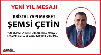 Kristal Yapı Market - Şemsi ÇETİN; Yeni Yılınız Kutlu Olsun
