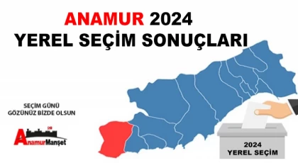 Anamur 2024 Yerel Seçim Sonuçları