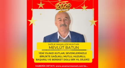 Anamur Sağlık Mahallesi Muhtarı Mevlüt Batun’dan Yeni Yıl Mesajı