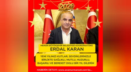 Mersin Büyükşehir Belediyesi Anamur-Bozyazı-Aydıncık Koordinatörü Erdal Karan’dan Yeni Yıl Mesajı