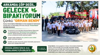 Arkamda Çöp Değil, Gelecek Bırakıyorum: “Orman Benim” Etkinliğiyle Farkındalık Artıyor