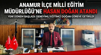 Anamur İlçe Milli Eğitim Müdürlüğü’ne Hasan Doğan Atandı