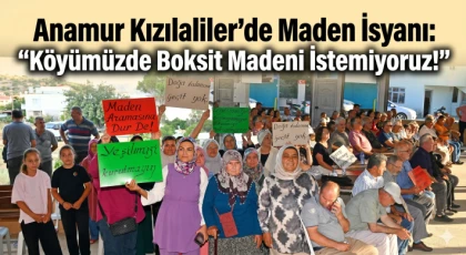 Anamur Kızılaliler’de Maden İsyanı: "Köyümüzde Boksit Madeni İstemiyoruz!"