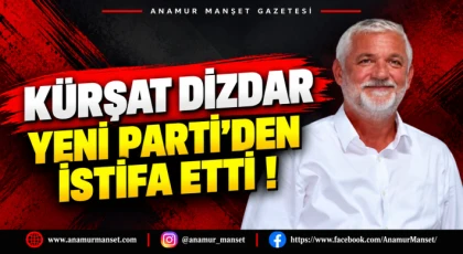 KÜRŞAT DİZDAR YENİ PARTİ’DEN İSTİFA ETTİ!
